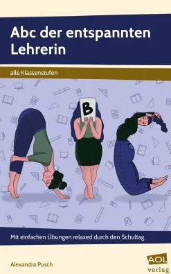 Abc der entspannten Lehrerin, Taschenbuch, alle Klassenstufen