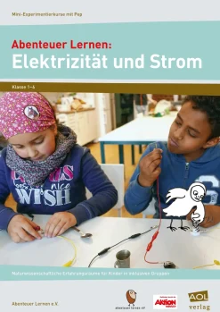 Abenteuer Lernen: Elektrizität und Strom, 3.-6. Klasse