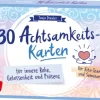 30 Achtsamkeitskarten für innere Ruhe, Gelassenheit und Präsenz