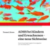ADHS bei Kindern und Erwachsenen - eine neue Sichtweise, Buch