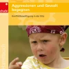 Aggressionen und Gewalt begegnen, Frühpädagogik Handbuch, 4-7 Jahre