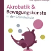 Akrobatik und Bewegungskünste in der Grundschule