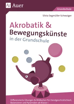 Akrobatik und Bewegungskünste in der Grundschule