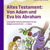 Altes Testament: Von Adam und Eva bis Abraham