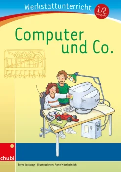 Anton und Zora: Computer & Co. - Werkstatt zu Anton, 6-9 Jahre