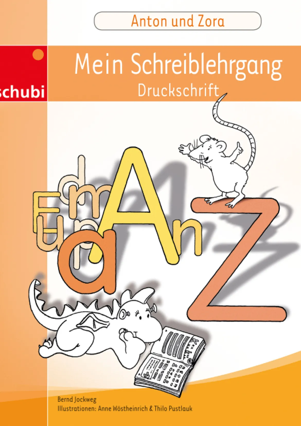 Anton und Zora: Schreiblehrgang - Druckschrift, 6-9 Jahre