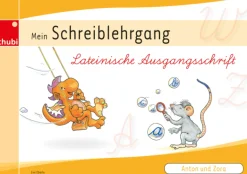 Anton und Zora: Schreiblehrgang - Lateinische Ausgangsschrift, 6-9 Jahre