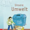 Anton und Zora: Unsere Umwelt - Werkstatt zu Anton, 6-9 Jahre