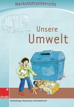 Anton und Zora: Unsere Umwelt - Werkstatt zu Anton, 6-9 Jahre