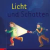 Anton und Zora: Werkstatt zu Anton - Licht und Schatten, 6-9 Jahre