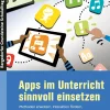 Apps im Unterricht sinnvoll einsetzen, Buch, Klasse 1-4