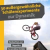 30 außergewöhnliche Schülerexperimente zur Dynamik, Buch, 5. bis 10. Klasse