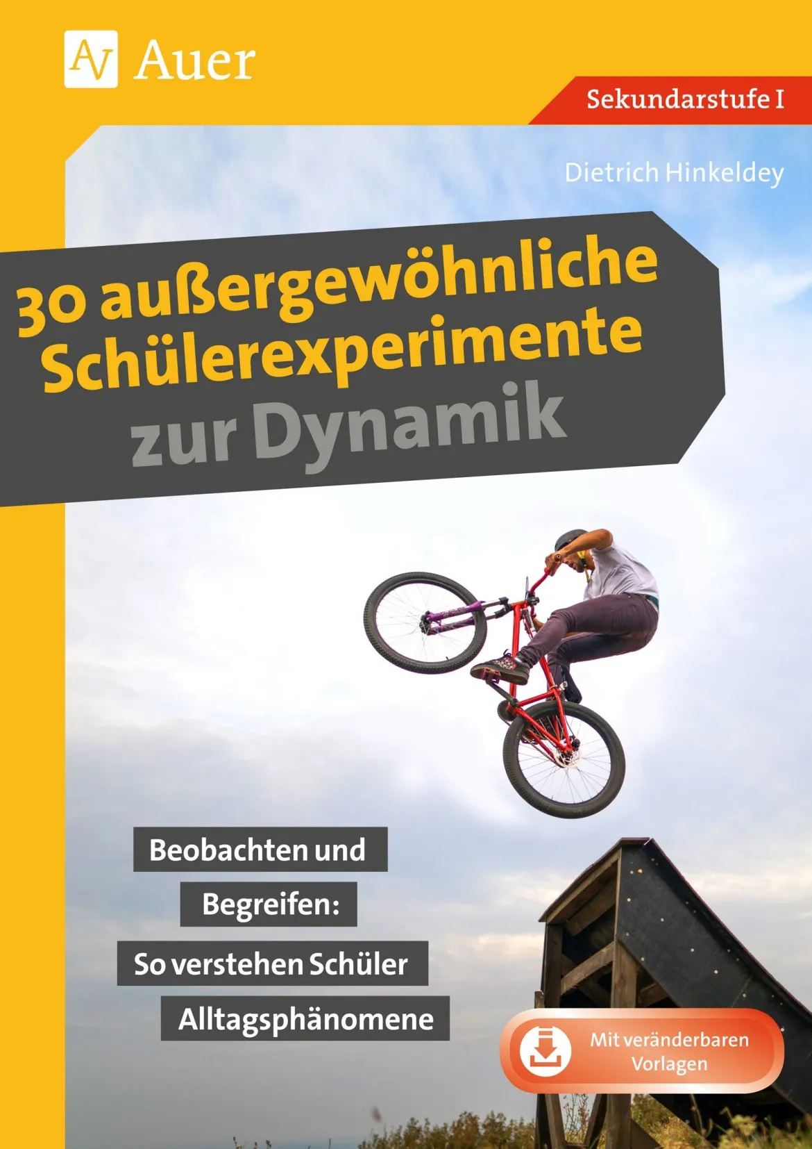 30 außergewöhnliche Schülerexperimente zur Dynamik, Buch, 5. bis 10. Klasse
