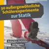 30 außergewöhnliche Schülerexperimente zur Statik, Buch, 5. bis 10. Klasse
