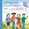 Aufregende Leseerlebnisse mit 4 Freunden - Kl. 2