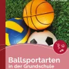 Ballsportarten in der Grundschule