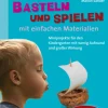 Basteln und Spielen mit einfachen Materialien