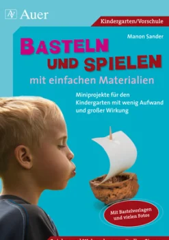 Basteln und Spielen mit einfachen Materialien