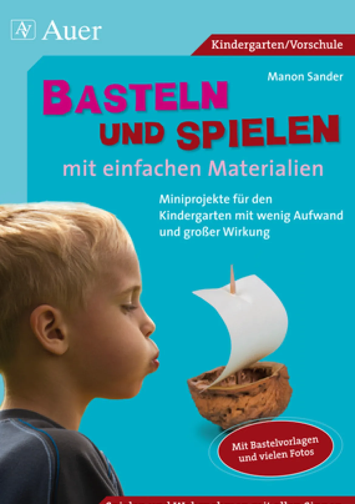 Basteln und Spielen mit einfachen Materialien