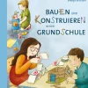Bauen und Konstruieren in der Grundschule