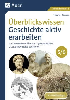 Überblickswissen Geschichte aktiv erarbeiten 5/6