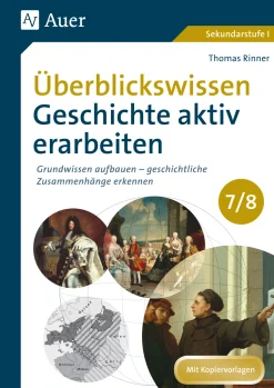 Überblickswissen Geschichte aktiv erarbeiten 7/8