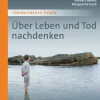Über Leben und Tod nachdenken