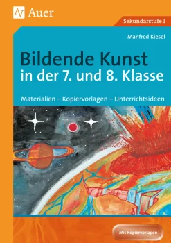Bildende Kunst in der 7. und 8. Klasse