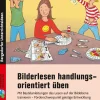 Bilderlesen handlungsorientiert üben, Buch, Klasse 2-6