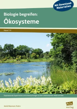 Biologie begreifen: Ökosysteme, Heft, 7. bis 9. Klasse