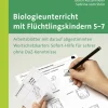 Biologieunterricht mit Flüchtlingskindern 5-7