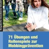 71 Übungen und Rollenspiele zur Mobbingprävention, Buch, 5.-10. Klasse