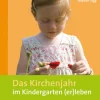 Das Kirchenjahr im Kindergarten (er)leben, Band 4