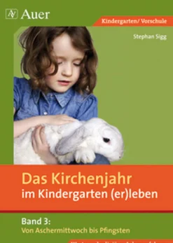 Das Kirchenjahr im Kindergarten (er)leben, Band 3