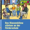 Das Klassenklima stärken an der Förderschule, Buch inkl. CD, 3. bis 9. Klasse