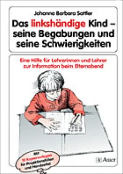 Das linkshändige Kind Begabungen und Schwierigkeiten