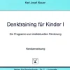 Denktraining für Kinder I, 5 bis 7 Jahre sowie ältere schwachbegabte Kinder