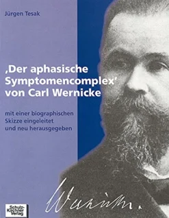 Der aphasische Symptomencomplex von Carl Wernicke