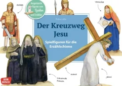 Der Kreuzweg Jesu. Spielfiguren für die Erzählschiene, ab 2 Jahre