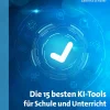 Die 15 besten KI-Tools für Schule und Unterricht, Buch, 13. Klasse