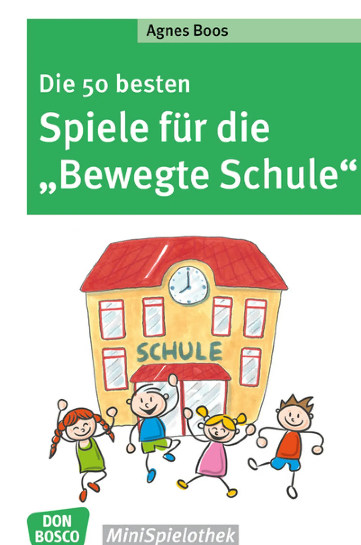 Die 50 besten Spiele für die Bewegte Schule, ab 6 Jahre