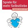 Die 50 besten Spiele für mehr Selbstliebe, Buch, 12-16 Jahre