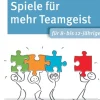 Die 50 besten Spiele für mehr Teamgeist. Für 8- bis 12-Jährige
