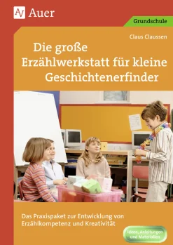 Die große Erzählwerkstatt für kleine Geschichtenerfinder