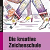Die kreative Zeichenschule, Buch, 5. bis 10. Klasse