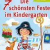 Die 7 schönsten Feste im Kindergarten, Taschenbuch, 3-6 Jahre