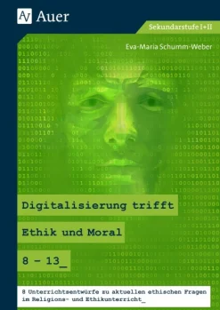 Digitalisierung trifft Ethik und Moral, Buch, 8.-13. Klasse