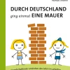 Durch Deutschland ging einmal eine Mauer