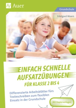 Einfach schnelle Aufsatzübungen für Klasse 2 bis 4