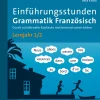 Einführungsstunden Grammatik Französisch Lj. 1-2